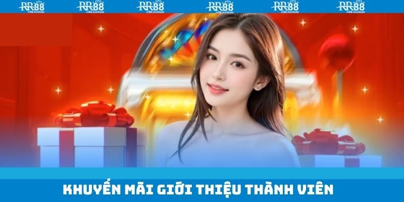 Khuyến Mãi Giới Thiệu Thành Viên Cực Hot Ngay Tại RR88