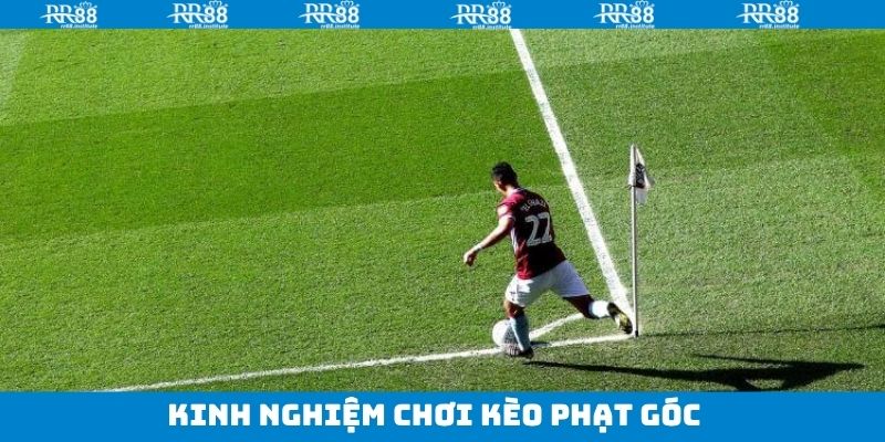 Bí quyết chinh phục mỗi ván cược kèo phạt góc